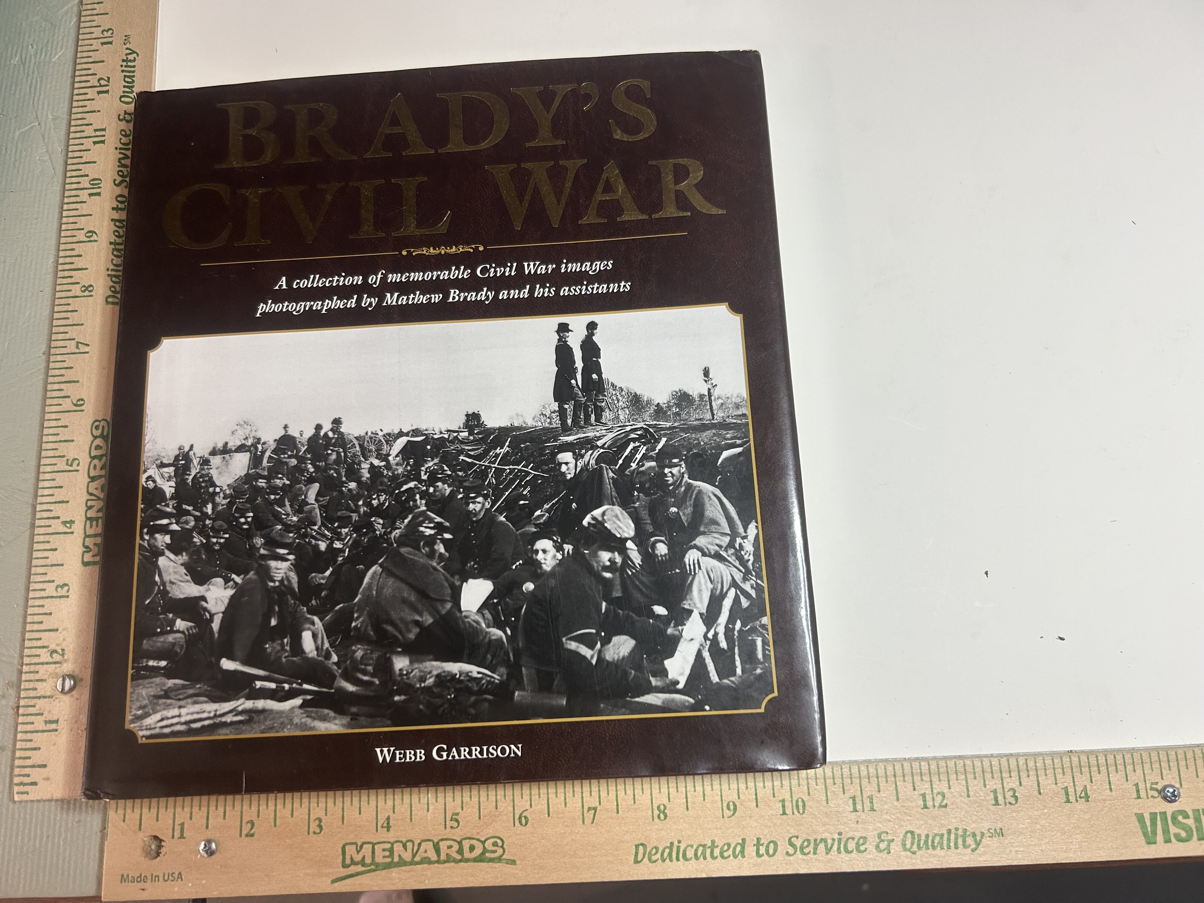 2002 Brady’s Civil War collection of memorable Civil War images photographed by Mathew Brady and his assistants ,authored by Webb Garrison