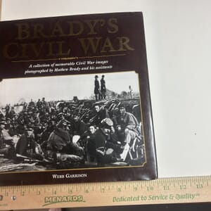 IMG_2302 2002 Brady’s Civil War collection of memorable Civil War images photographed by Mathew Brady and his assistants ,authored by Webb Garrison